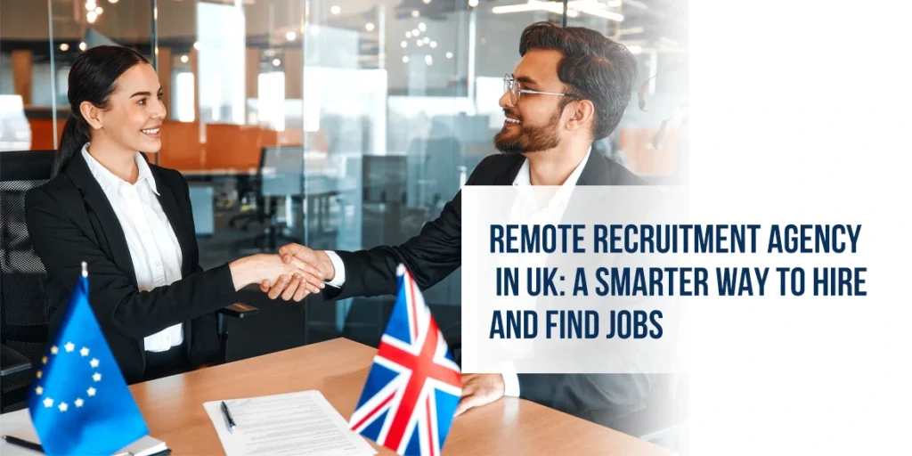 Remote Recruitment Agency in UK: A Smarter Way to Hire and Find Jobs
